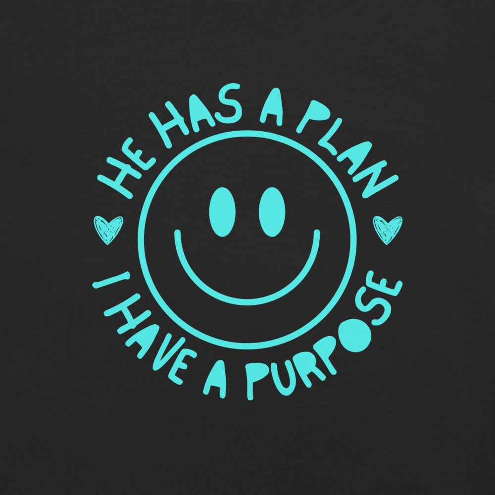 He Has a Plan and I Have a Purpose” Happy Face T-Shirt adult